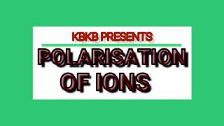 POLARISATION OF IONS [upl. by Ellicec]