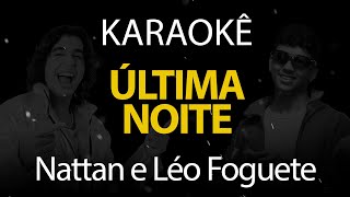 Última Noite  Nattan e Léo Foguete Karaokê Version [upl. by Refanej]