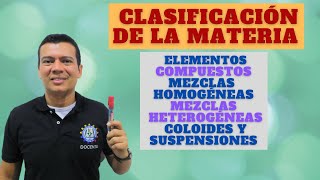 MATERIA CLASIFICACION DE LA MATERIA ELEMENTOS COMPUESTOS MEZCLAS HOMOGENEAS Y HETERO COLOIDES [upl. by Danby340]