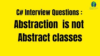 C Interview Question  Abstraction is not Abstract classes [upl. by Enomrej693]