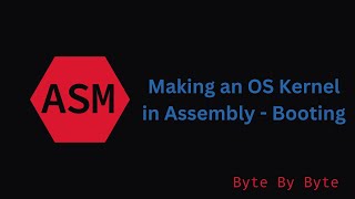 Booting Our Kernel in Assembly  Byte By Byte [upl. by Lesslie]