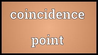 Coincidence point Meaning [upl. by Aztinaj]