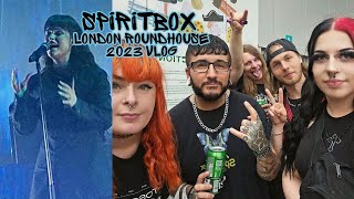 SPIRITBOX  LONDON ROUNDHOUSE  2023 VLOG [upl. by Irpak]