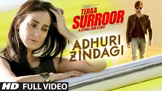 ADHURI ZINDAGI Full Video Song  TERAA SURROOR  Himesh Reshammiya Farah Karimaee  TSeries [upl. by Ahsiena74]