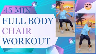 45 minute Full Body CHAIR Exercises for Seniors  Cardio Strength Posture Flexibility [upl. by Nrobyalc]