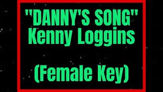 Dannys Song by Kenny Loggins Female Key Karaoke [upl. by Akinnor770]