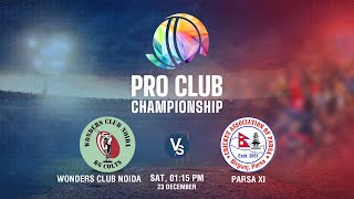 Wonder Club Noida Vs Parsa XI  Pro Club Championship 2023  Kantipur TV HD LIVE [upl. by Loy]