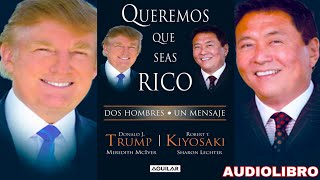 Queremos Que Seas Rico 🔥 Donald Trump y Robert Kiyosaki  Audio Libro Completo [upl. by Eidur169]