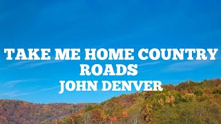 John Denver  Country roads Lyrics [upl. by Kantor]