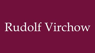 How to Pronounce Rudolf Virchow Correctly in German [upl. by Chobot13]