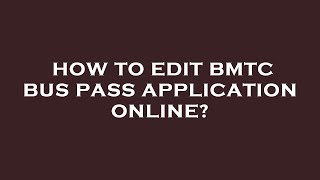 How to edit bmtc bus pass application online [upl. by Kitchen]