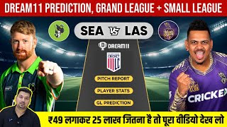 SEA vs LAS Dream11 Prediction  SEA vs LAS Dream11 Team  SEA vs LAS Dream11 Today  SEA vs LAS Team [upl. by Elleinad]