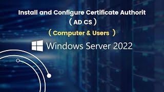 Install and Configure Certificate Authority  Computer amp Users  AD CS on Windows Server 2022 [upl. by Thompson]