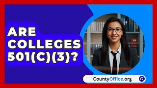 Are Colleges 501c3  CountyOfficeorg [upl. by Anividul]