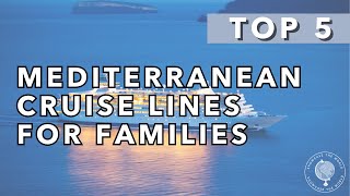 Best Mediterranean Cruise Lines for Families [upl. by Terrej952]