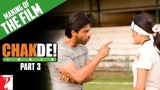 Making Of The Film  Part 3  Chak De India  Shah Rukh Khan  Shimit Amin [upl. by Jacobina]