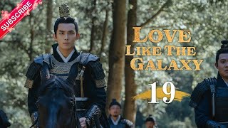 【Multisub】Love Like The Galaxy EP19  Leo Wu Zhao Lusi  星汉灿烂  Fresh Drama [upl. by Katuscha674]