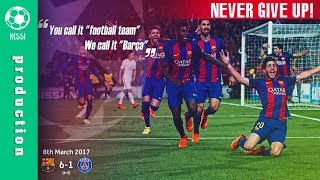 FC Barcelona  Never Give Up ● Best Comeback Ever In Football History [upl. by Maurilia]