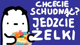 CHCECIE SCHUDNĄĆ JEDZCIE ŻELKI [upl. by Gamaliel]