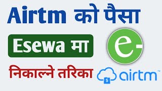 How To Withdraw Airtm Money in Esewa  How To Transfer Airtm Money To Esewa [upl. by Urbana]