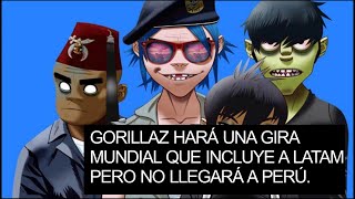 GORILLAZ NO LLEGARÁ A PERÚ  GIRA MUNDIAL DE GORILLAZ [upl. by Cutlor122]