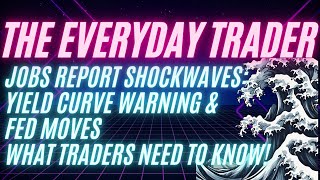 Jobs Report Shockwaves Yield Curve Warning amp Fed Moves – What Traders Need to Know Sept 6 2024 [upl. by Melia619]