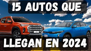 15 AUTOS que llegan en el 2024 [upl. by Eornom]