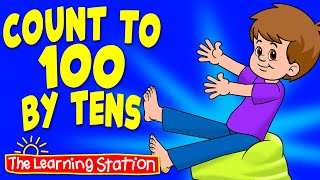 Count To 100 By Tens ♫ Counting Song For Kids ♫ Kids Songs by The Learning Station [upl. by Aninahs]