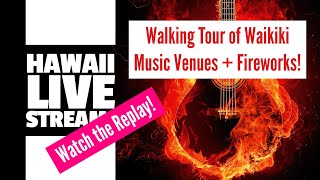 Walking Waikiki Live Stream Waikiki Music Venue Tour  Fireworks on the Beach [upl. by Droc]