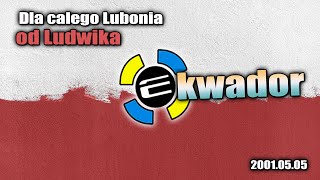 Klub Ekwador Manieczki 20010505 Dla Całego Lubonia od Ludwika [upl. by Yregerg857]