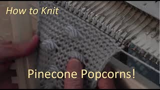 Pinecone Popcorns by Diana Sullivan Machine Knit [upl. by Briny960]