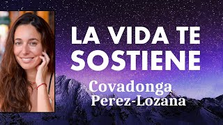 🌟 LA VIDA TE SOSTIENE 🌟 Covadonga PérezLozana [upl. by Winchell668]