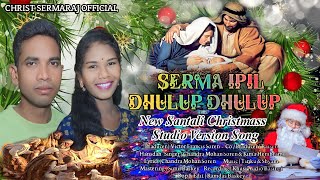 SERMA IPIL DHULUP DHULUP  NEW CHRISTMAS SANTALI SONG 2023 christsermarajofficial [upl. by Magill499]