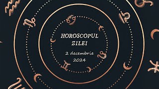 Horoscop Zilnic 2 DECEMBRIE 2024  Află ce te Așteaptă Mâine [upl. by Nnave]