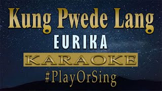 Kung Pwede Lang  Eurika KARAOKE VERSION [upl. by Llertnor]