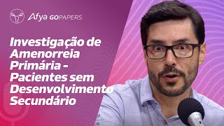 Investigação de amenorreia primária  pacientes sem desenvolvimento secundário [upl. by Micco]