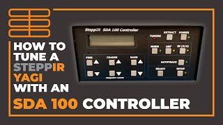 How To Tune A SteppIR Yagi Antenna With An SDA 100 Controller [upl. by Wain868]