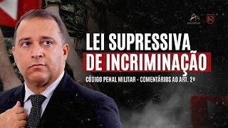 Código Penal Militar  comentários ao art 2º  Lei supressiva de incriminação [upl. by Hawkins106]