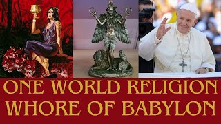 THE ONE WORLD RELIGION THE WHORE OF BABYLON [upl. by Aihsilat]