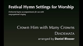 Crown Him with Many Crowns full orchestra arr Daniel Blosser [upl. by Piotr]