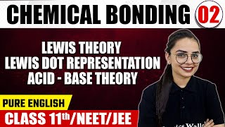 CHEMICAL BONDING 02  Lewis Theory Lewis Dot Representation amp AcidBase Theory Chemistry Class 11 [upl. by Aitsirk]