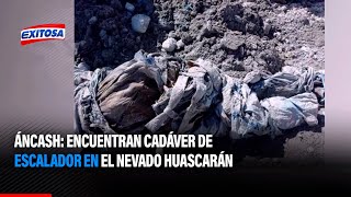 🔴🔵 Áncash Encuentran cadáver de escalador en el nevado Huascarán [upl. by Teodora931]