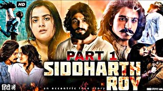 Siddharth Roy  Part 1  Romantic Love story  New South Movie  Deepak Saroj  Tanvi Negi movie [upl. by Irrak]