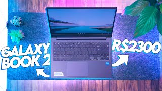 O MELHOR NOTEBOOK abaixo de R2500 Galaxy Book 2 com o i3 1215U [upl. by Arrait]