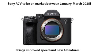 RUMOR The new Sony A7V is expected to be launched in Q1 2025 [upl. by Mcconnell625]