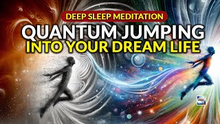 Deep Sleep Meditation  Quantum Jumping Into Your Dream Life [upl. by Remo15]