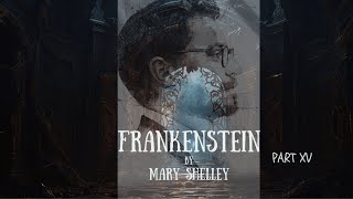 Frankenstein By Mary ShelleyPart 15 [upl. by Idnor92]