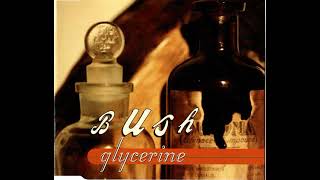 Bush  Glycerine [upl. by Catharine]