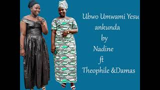 UBWO ANKUNDA MBONYIHARI UBUZIMA COVER BY NADINE FT THEOPHILE ampDAMAS [upl. by Eidnam]