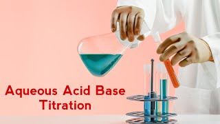 23 Aqueous Acid  Base Titration  PA1  TPL [upl. by Aruam]